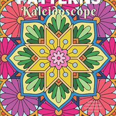 Read PDF 💓 Patterns Kaleidoscope Coloring Book: 50 Amazing, Stress-Relieving Pattern