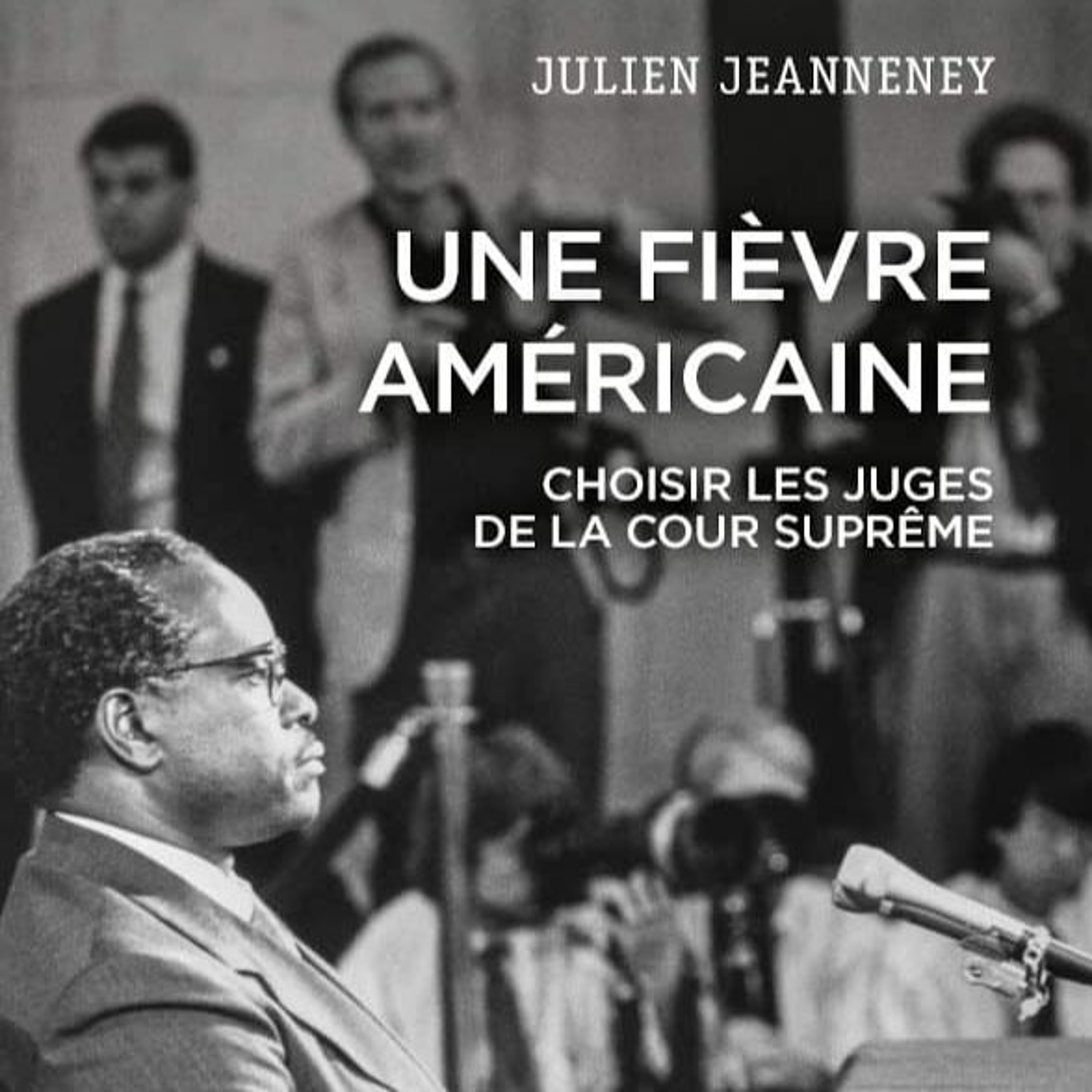 Chemins d'histoire-Choisir les juges de la Cour suprême, avec J. Jeanneney-02.06.24