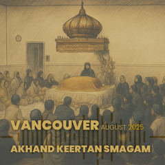 02 Bhai Jaswant Singh Jee Toronto ThursEve Vancouver August 2025 Akhand Keertan Smagam