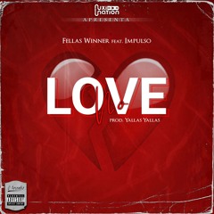 Fellas Winner - No Love (Feat. Impulso) [Prod. Yallas Yall]
