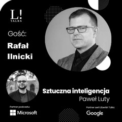 Etyka sztucznej inteligencji. Perspektywa wiary: Paweł Luty rozmawia z Rafałem Ilnickim