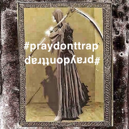 #PrayDontTrapPussy