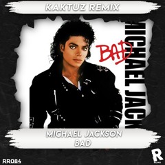 Michael Jackson - Bad (KaktuZ RemiX) free dl=buy