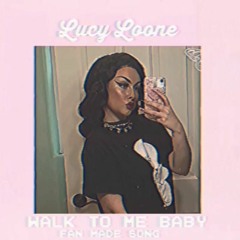 Lucy Loone - Walk To Me Baby (fanmade by me)