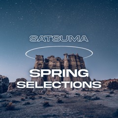 SATSUMA SPRING SELECTIONS 🍃