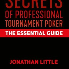READ [PDF] Secrets of Professional Tournament Poker: The Essential Guide