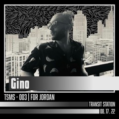 TSMS - 003 | Gino "For Jordan"