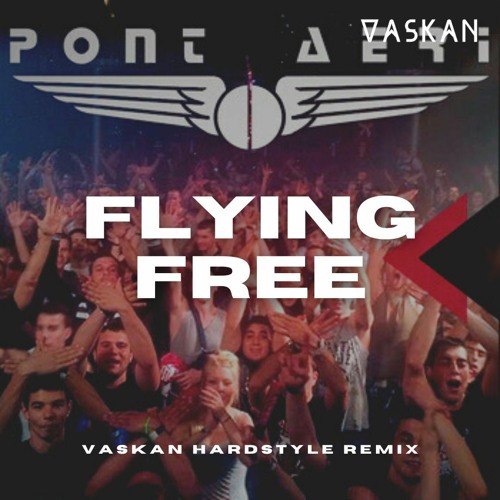 Pont Aeri - Flying Free (Vaskan Hardstyle Remix)
