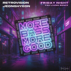 RetroVision & Jeonghyeon - Friday Night (You Liang Remix)
