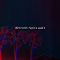 delirium tapes vol.1