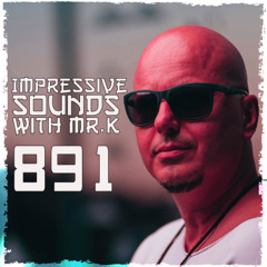 Mr.K Impressive Sounds Radio Nova Vol.891 (04.03.2025)