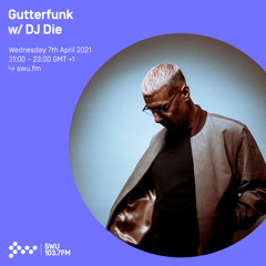Gutterfunk w/ DJ Die - 07th APR 2021