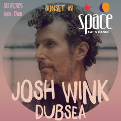 JOSH WINK  @SPACE EAT AND DANCE (8/7/23)