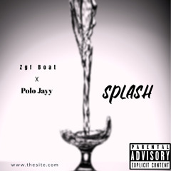 (Splash) Ft. Polo Jayy