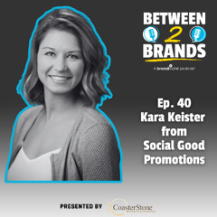 Ep. 40 - Kara Keister from Social Good Promotions