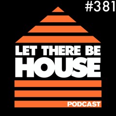 Let There Be House Podcast With Queen B #381
