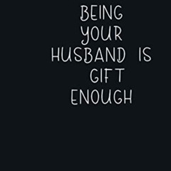 [Access] EPUB ✅ Valentine Day Gift For Her: I Think Being your Husband is Gift Enough