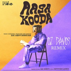 Aasa Kooda (remix) | Oz Davos