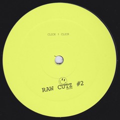 Click † Click - RAW CUTZ #2 (Original Mix)