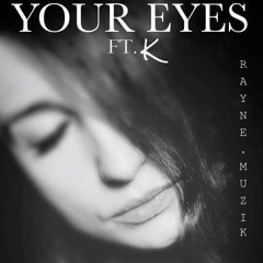 Rayne Muzik ft. K - Your Eyes