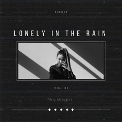 Lonely In The Rain - Riley Morgan