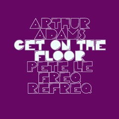 Arthur Adams - You Got The Floor (Pete Le Freq Refreq)