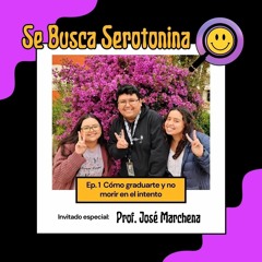 Se Busca Serotonina - T2E1 "Cómo graduarte y no morir en el intento" | Prof. José Marchena