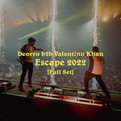 Deorro b2b Valentino Khan - Escape 2022 [FULL LIVE SET]