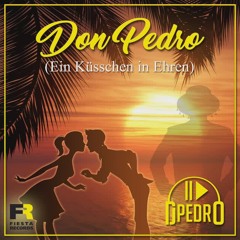 Don Pedro ( Ein Küsschen in Ehren )