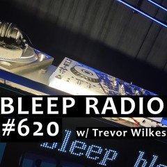 Bleep Radio #620 w/ Trevor Wilkes [Brrrr, Ming and Ham]