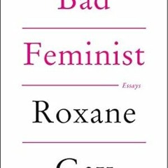 🍡EPUB & PDF Bad Feminist: Essays 🍡