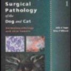 ~Read~[PDF] Color Atlas and Text of Surgical Pathology of the Dog and Cat, Vol. 1: Dermatopatho