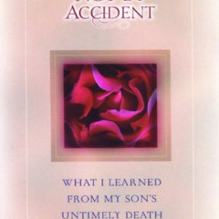 DOWNLOAD EPUB 🖌️ Not By Accident: What I Learned from My Son's Untimely Death by  Is