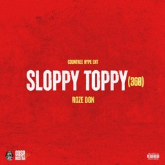 ROZE DON - SLOPPY TOPPY (360) - COUNTREE HYPE