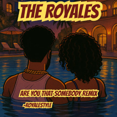ARE YOU THAT SOMEBODY ( REMIX ) | ROYALESTYLE