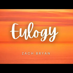 Eulogy By Zach Bryan
