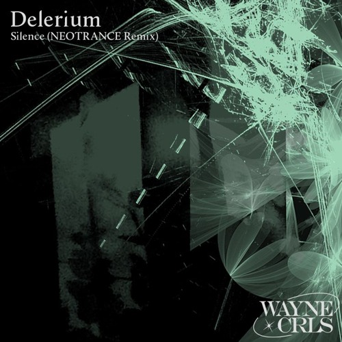 Stream Delerium - Silence (WAYNECRLS NEOTRANCE Remix) by WAYNECRLS