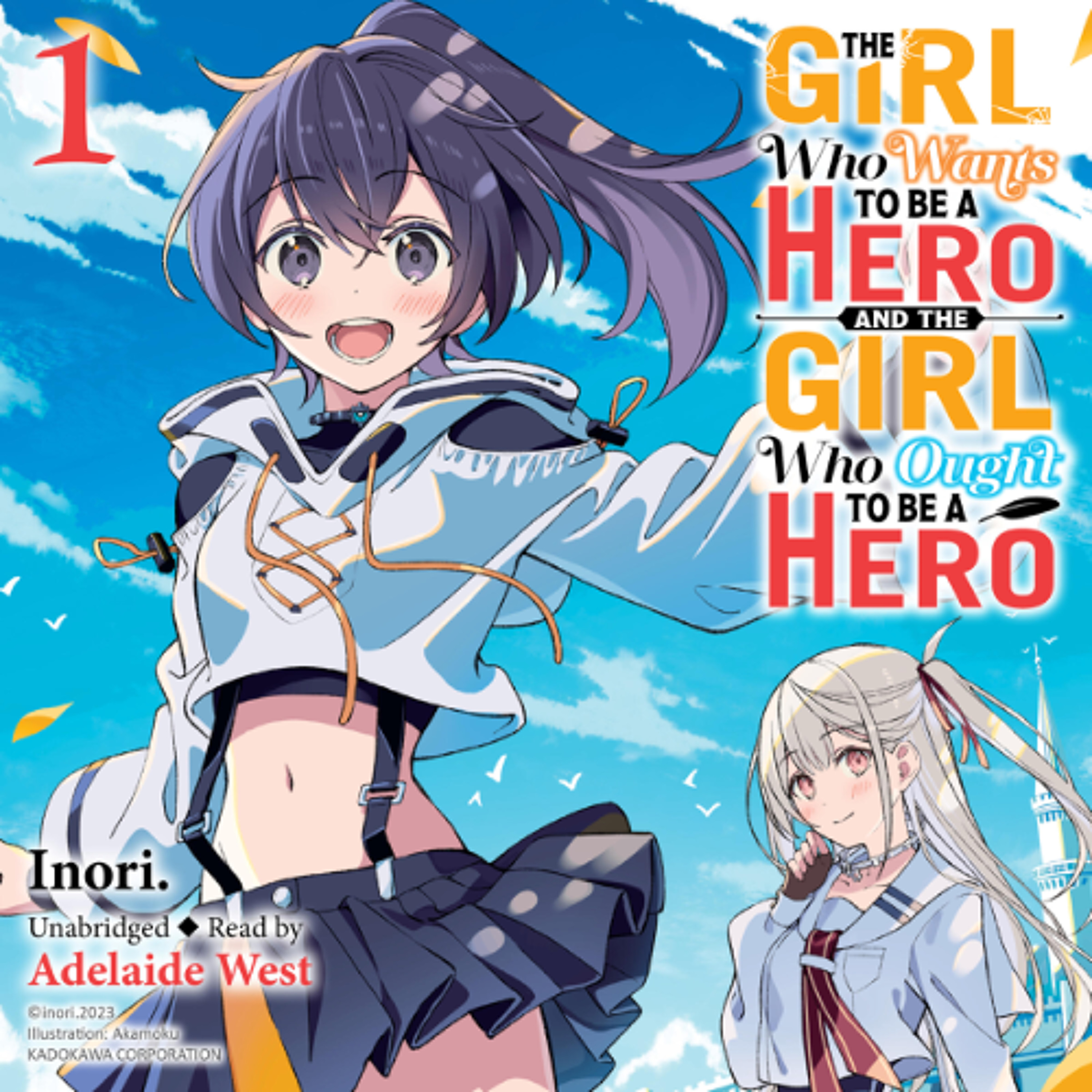 The Girl Who Wants to Be a Hero and the Girl Who Ought to Be a Hero, Vol. 1 by Inori read by Adelaide West