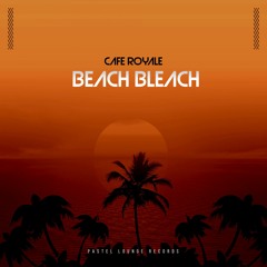 Cafe Royale Beach Bleach Preview full track out 25th September