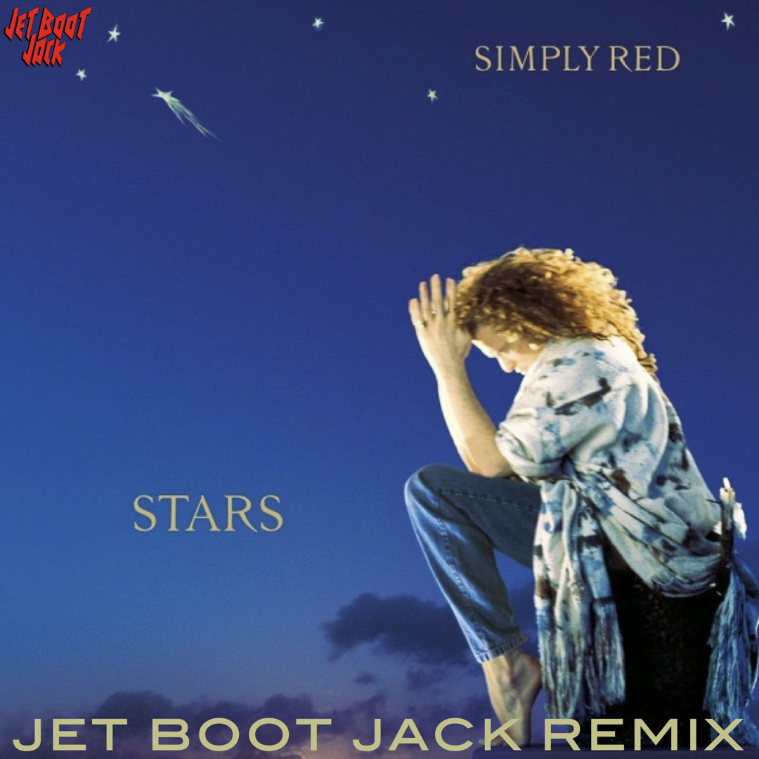 Stream Simply Red - Stars (Jet Boot Jack Remix) DOWNLOAD! by Jet
