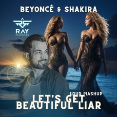 Let's Get Beautiful Liar - DJ Feeling, Bey0ncé, Sh4kira, Jenn1fer Lopez (Ray Rodrigues Loud Mashup)