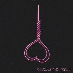 Scared to Love (prod. $ocram)