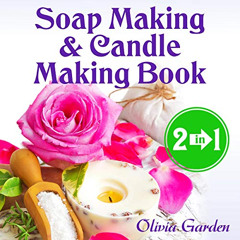 [View] KINDLE 📨 Soap Making and Candle Making Book: Step by Step Guide to Do-It-Your