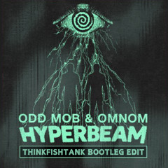 Odd Mob & OMNOM: HYPERBEAM - "Okay Fine" VS "Mind Awake, Body Asleep" (ThinkFishTank Edit)