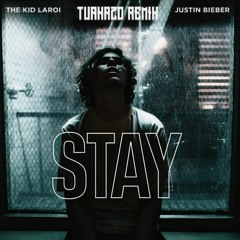 The Kid LAROI, Justin Bieber - STAY (Turkazo Remix)
