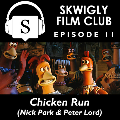 Stream episode Skwigly Film Club 11 - Chicken Run by Animation Podcasts |  Skwigly podcast | Listen online for free on SoundCloud
