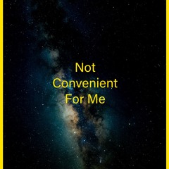 Not Convenient For Me