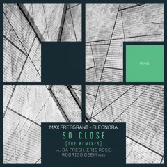 Max Freegrant Feat. Eleonora - So Close (Eric Rose Remix) [Freegrant Music]