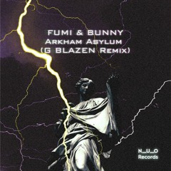 FUMI & BUNNY - Arkham Asylum(G BLAZEN Remix)