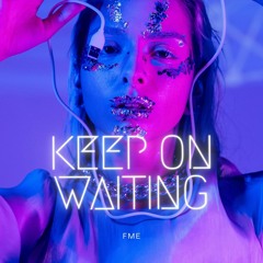 Keep On Waiting